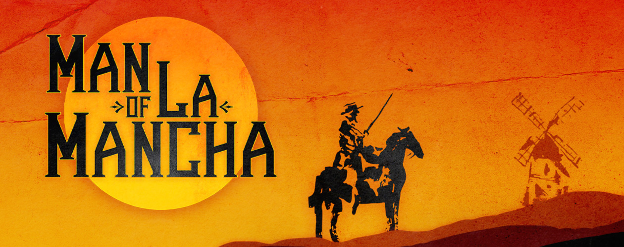 Man of La Mancha, April 25 - May 4